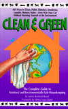Clean & Green: The Complete Guide to Non-Toxic & Environmentally Safe Housekeeping