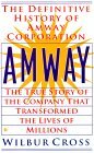 Amway: The True Story of the Company that Transformed the Lives of Millions