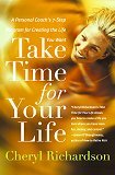 Take Time for Your Life: A Personal Coach's Seven Step Program for Creating the Life You Want 